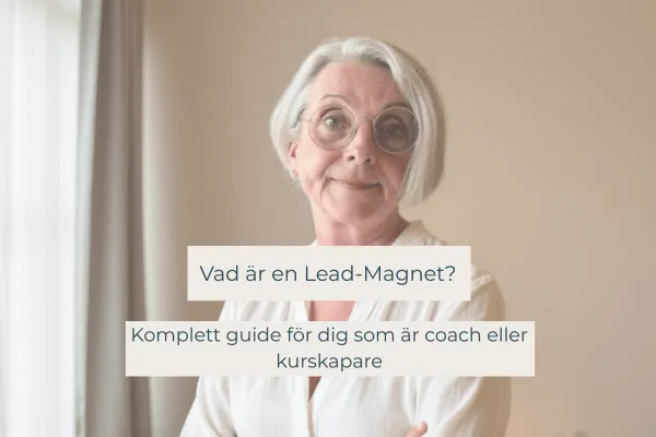 Vad är en lead magnet? Komplett guide för dig som är coach eller kurskapare
