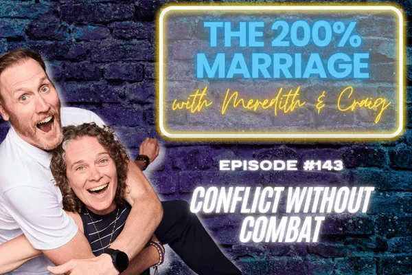 The 200% Marriage Podcast Episode 143 - Conflict Without Combat (Chapter 22)