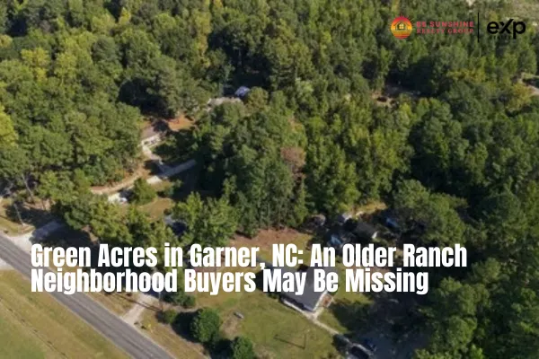 Green Acres in Garner, NC: An Older Ranch Neighborhood Buyers May Be Missing