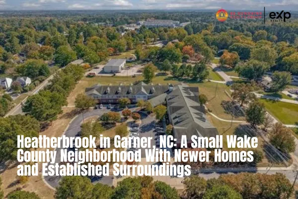 Heatherbrook in Garner, NC: A Small Wake County Neighborhood With Newer Homes and Established Surroundings