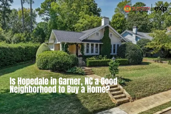 Is Hopedale in Garner, NC a Good Neighborhood to Buy a Home?