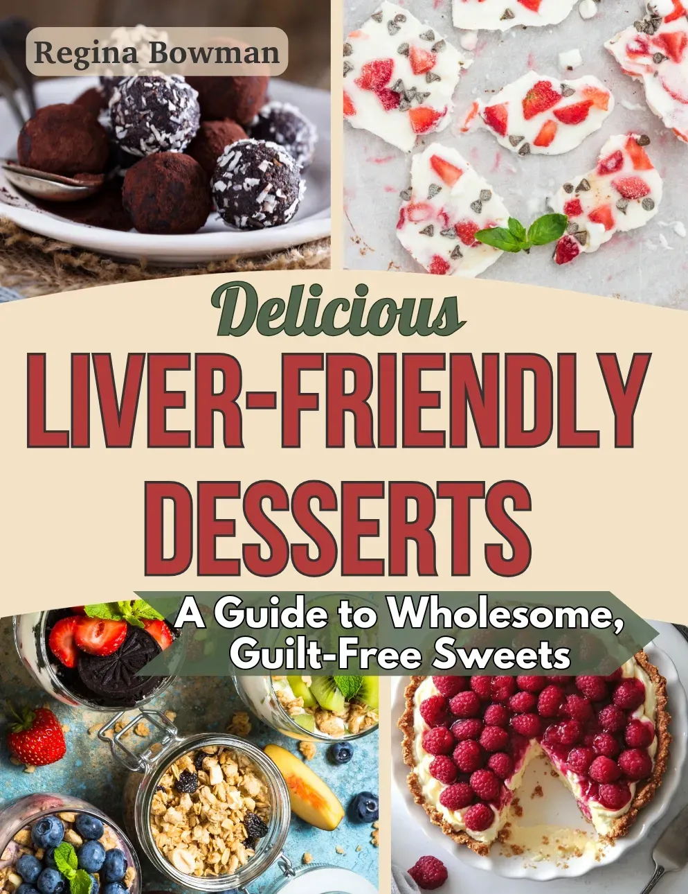 FREE Recipe Guide Delicious Liver-Friendly Desserts by Regina Bowman