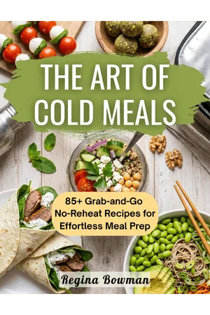 The Art of Cold Meals cookbook cover by Regina Bowman, highlighting 85+ grab-and-go, no-reheat healthy recipes for effortless meal prep.