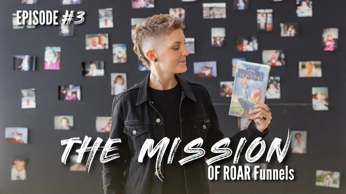 EPISODE 4 - The Mission & Vision Behind ROAR Funnels