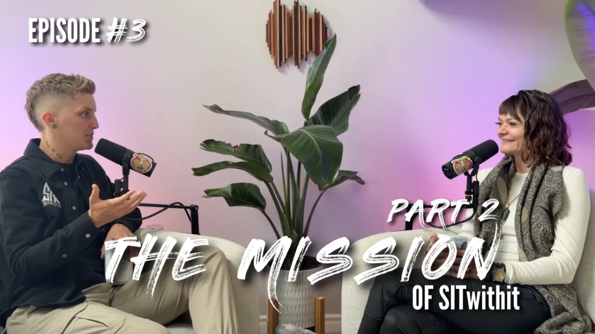EPISODE 3 - The Mission & Vision behind SITwithit (Part 2) 