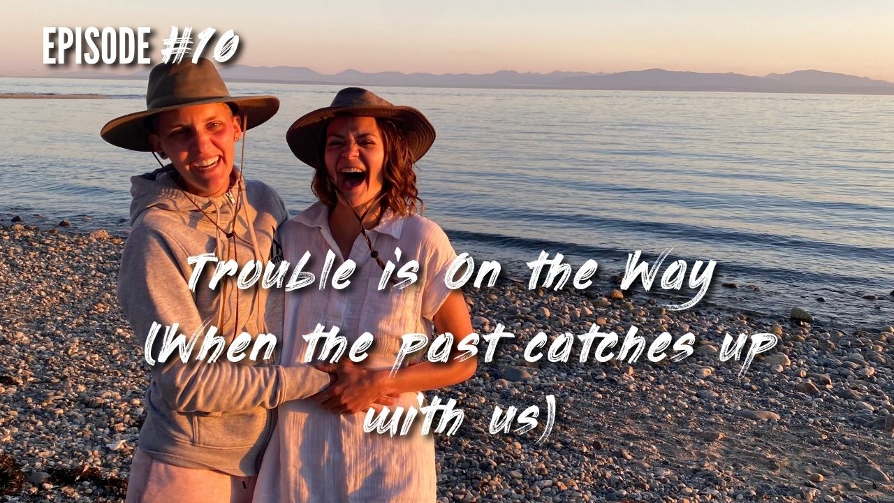 EPSIODE 10 - Trouble is on the Way: When the Past Catches Up with Us