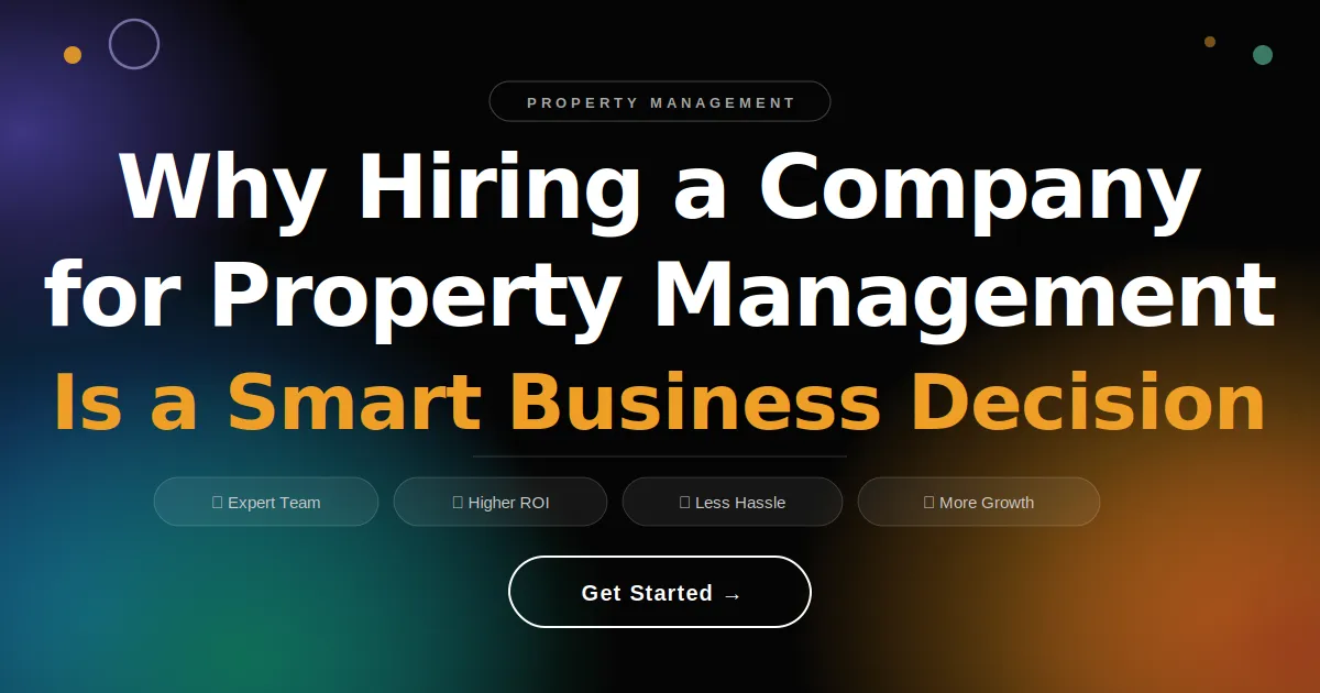 Why Hiring a Company for Property Management Is a Smart Business Decision