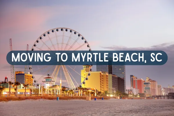Moving to Myrtle Beach, SC (2026 Guide) | Cost, Best Areas & Pros/Cons