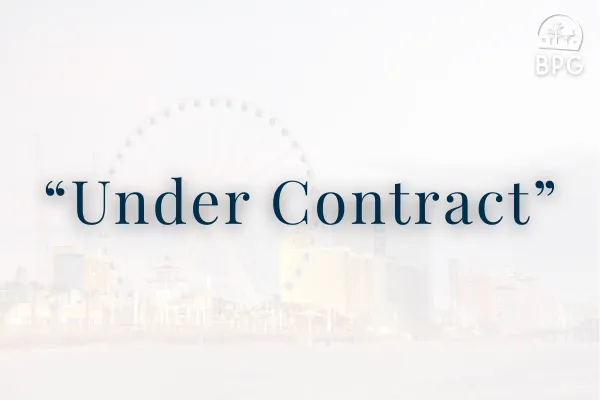 What Does Under Contract Mean When Selling a Home in Myrtle Beach, SC?