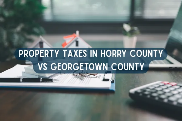 Property Taxes In Horry and Georgetown Counties