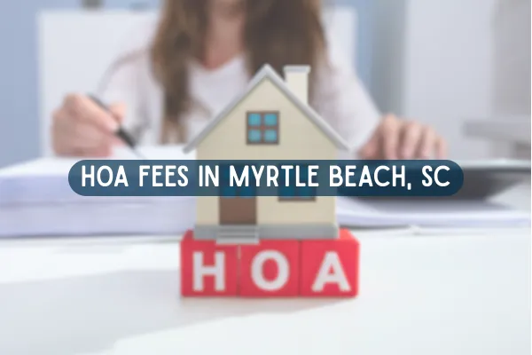 HOA Fees In Myrtle Beach