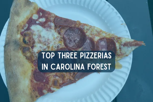 Top 3 Pizzerias in Carolina Forest