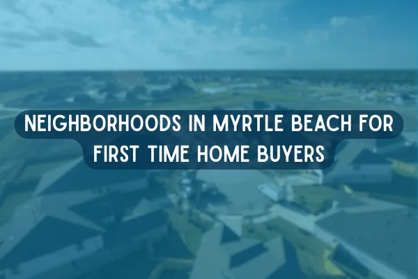 Neighborhoods in Myrtle Beach