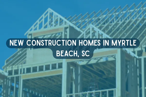 New Construction in Myrtle Beach
