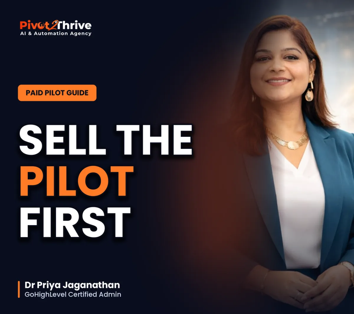 AI agency paid pilot guide by Dr Priya Jaganathan: sell the pilot first, then convert it to a retainer