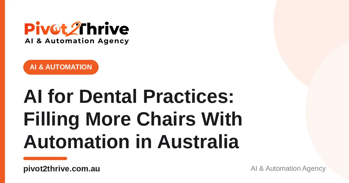AI for dental practices — automation that fills more chairs for Australian clinics