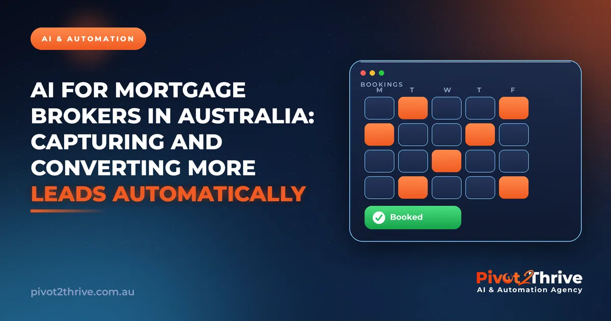 AI for Mortgage Brokers in Australia: Capturing and Converting More Leads Automatically | Pivot2Thrive