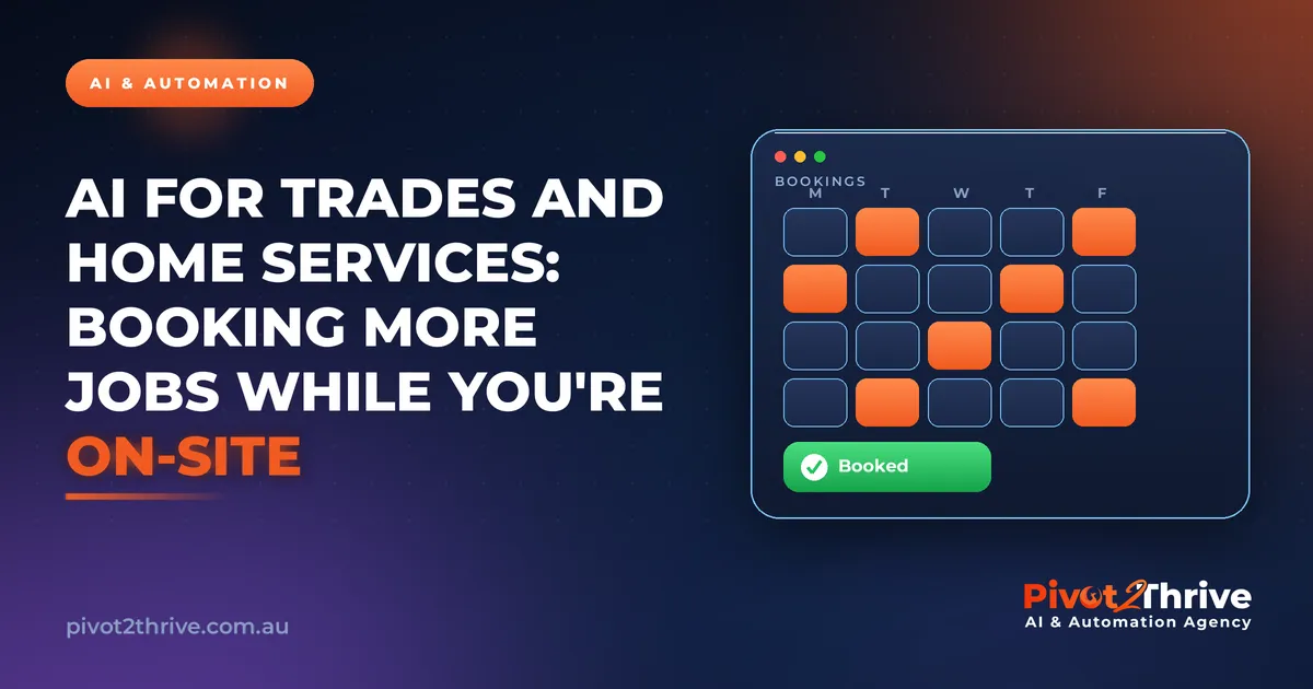 AI for Trades and Home Services: Booking More Jobs While You're On-Site | Pivot2Thrive AI & Automation
