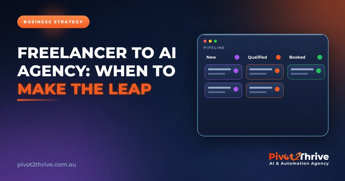 Freelancer to AI Agency: When to Make the Leap | Pivot2Thrive AI & Automation