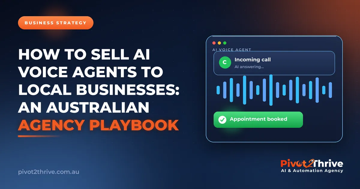 How to Sell AI Voice Agents to Local Businesses: An Australian Agency Playbook