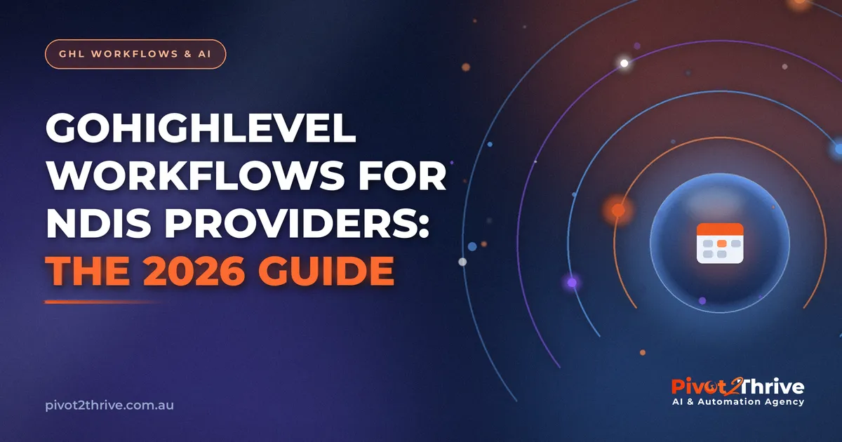 GoHighLevel Workflows for NDIS Providers: The 2026 Guide