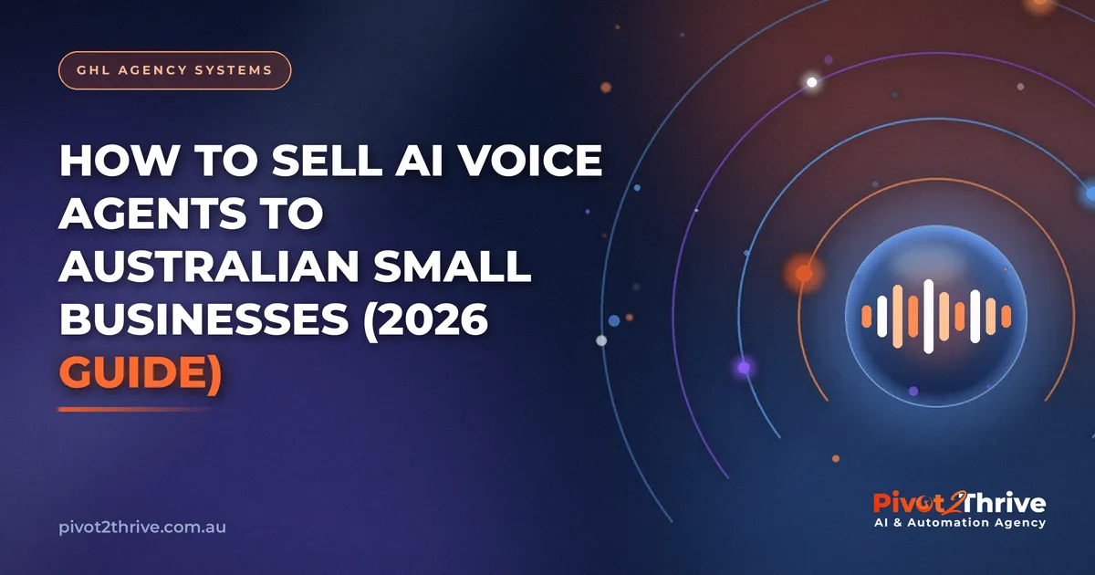 How to Sell AI Voice Agents to Australian Small Businesses (2026 Guide)