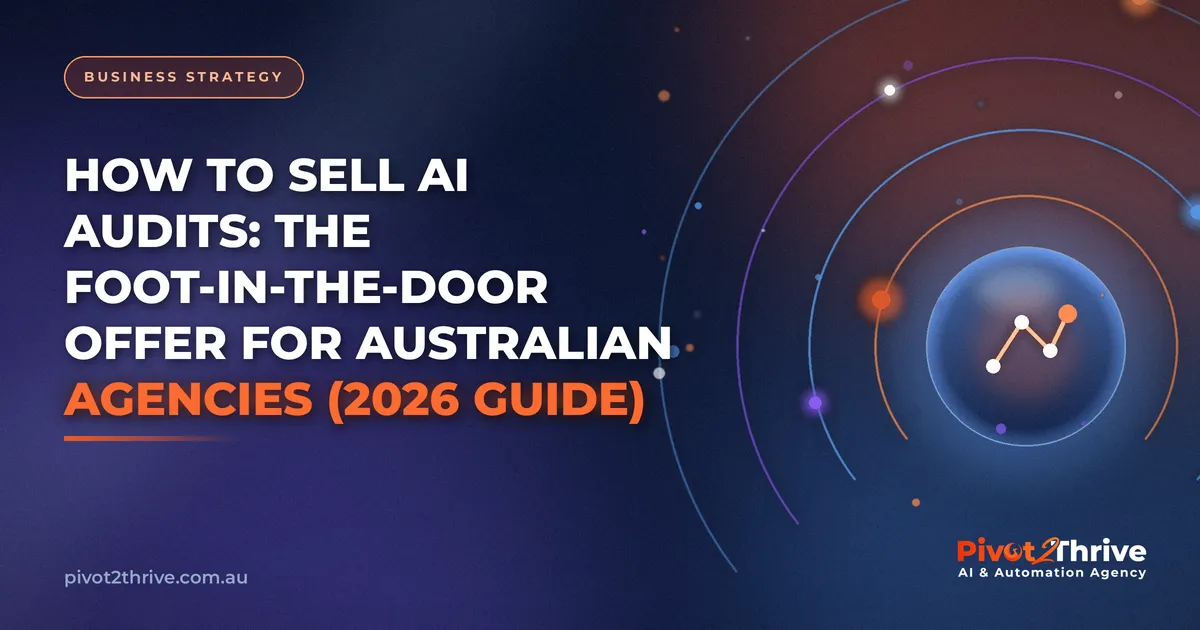 How to Sell AI Audits: The Foot-in-the-Door Offer for Australian Agencies (2026 Guide)