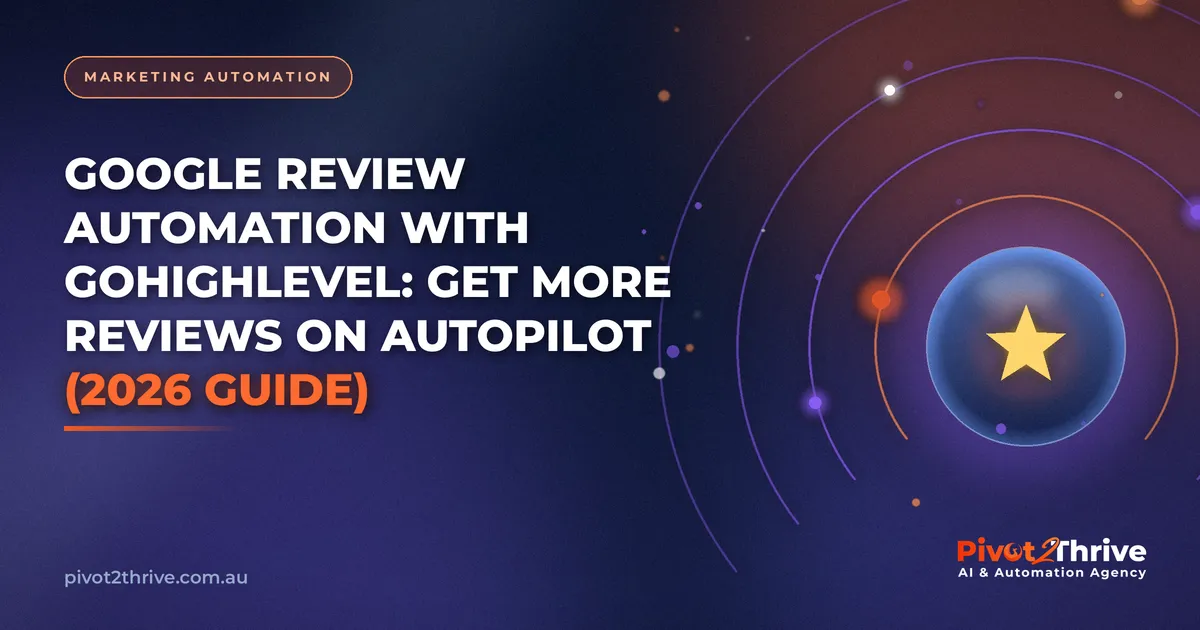 Google Review Automation with GoHighLevel: Get More Reviews on Autopilot (2026 Guide)
