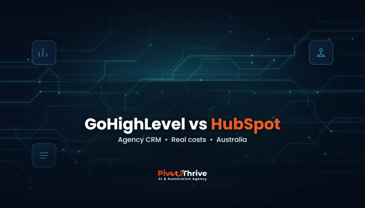 GoHighLevel vs HubSpot comparison for Australian agencies — Pivot 2 Thrive