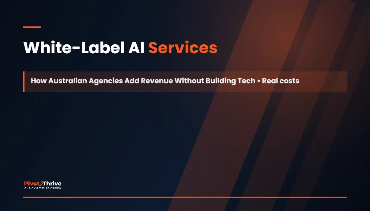White-label AI services for Australian agencies — Pivot2Thrive