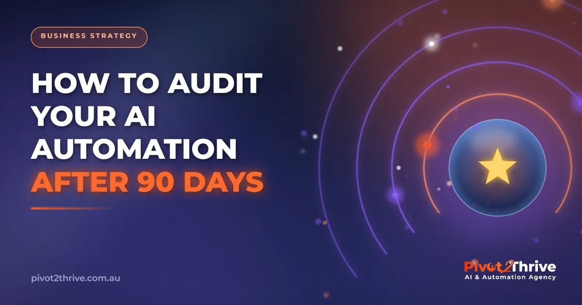 Auditing an AI automation system after 90 days in an Australian business