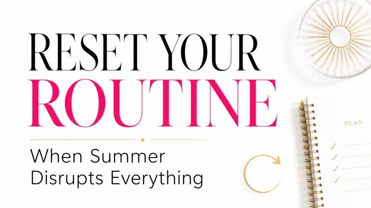 Summer routine reset for midlife women who want to stay grounded when life feels chaotic