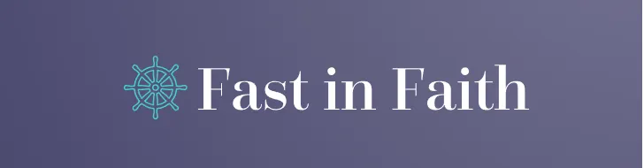 Fast in Faith