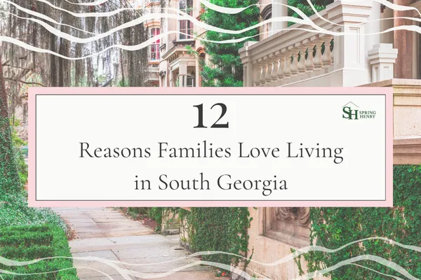 12 Reasons Families Love Living in South Georgia