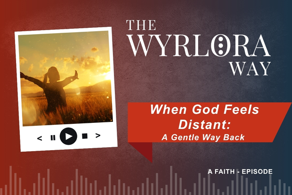 0006 - When God Feels Distant: A Gentle Way Back 