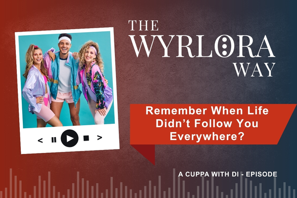 0009 - Remember When Life Didn’t Follow You Everywhere?