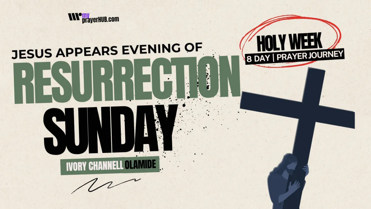 Resurrection Sunday, Extended version Titled Jesus Appears the Evening of Resurrection Sunday an audio prayer and devotional from the 8-day Holy Week Prayer Experience Audio by Ivory Channell Olamide the President of My Prayer HUB and online prayer library. 
