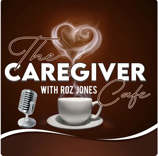 The Caregiver Cafe with Roz Jones