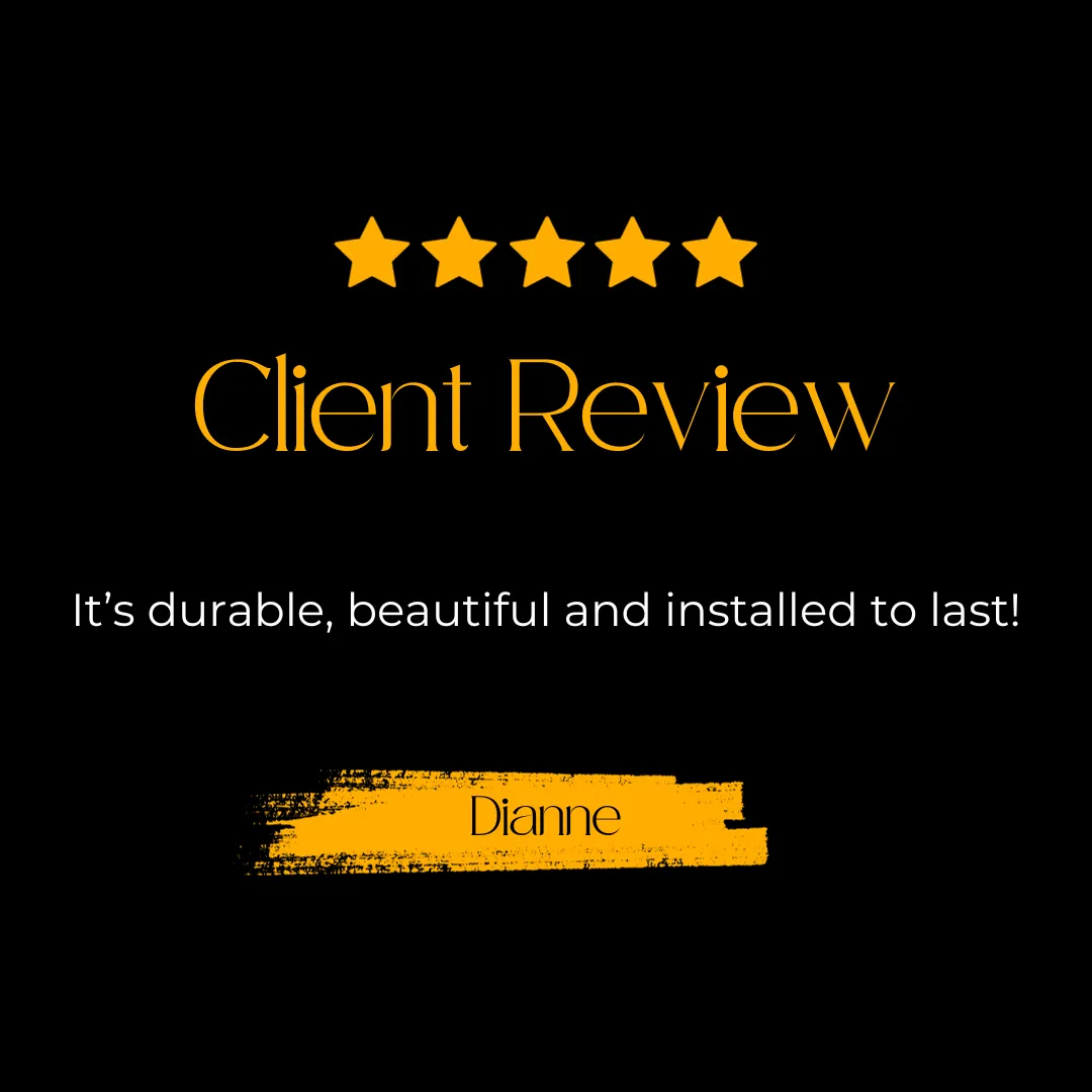 Client Review: it's durable, beautiful and installed to last
