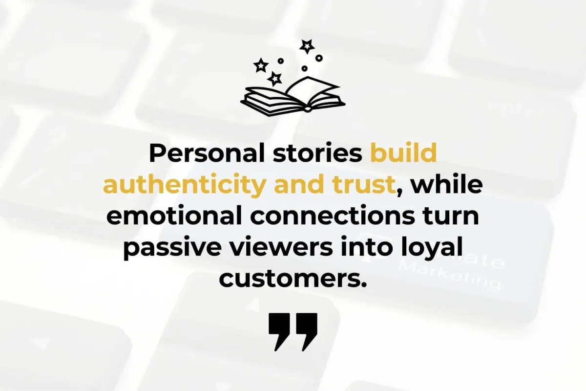 personal-stories-build-authenticity-and-trust-while-emotional-connections-turn-passive-viewers-into-loyal-customers