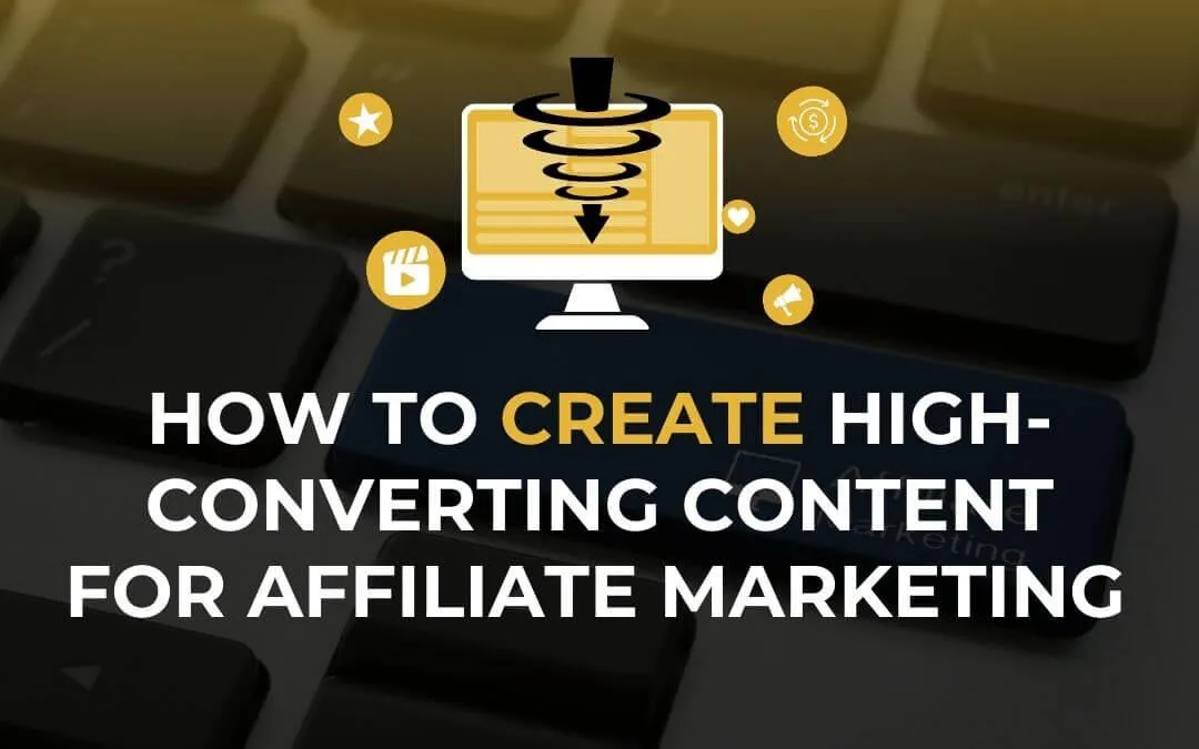 how to create content for affiliate marketing