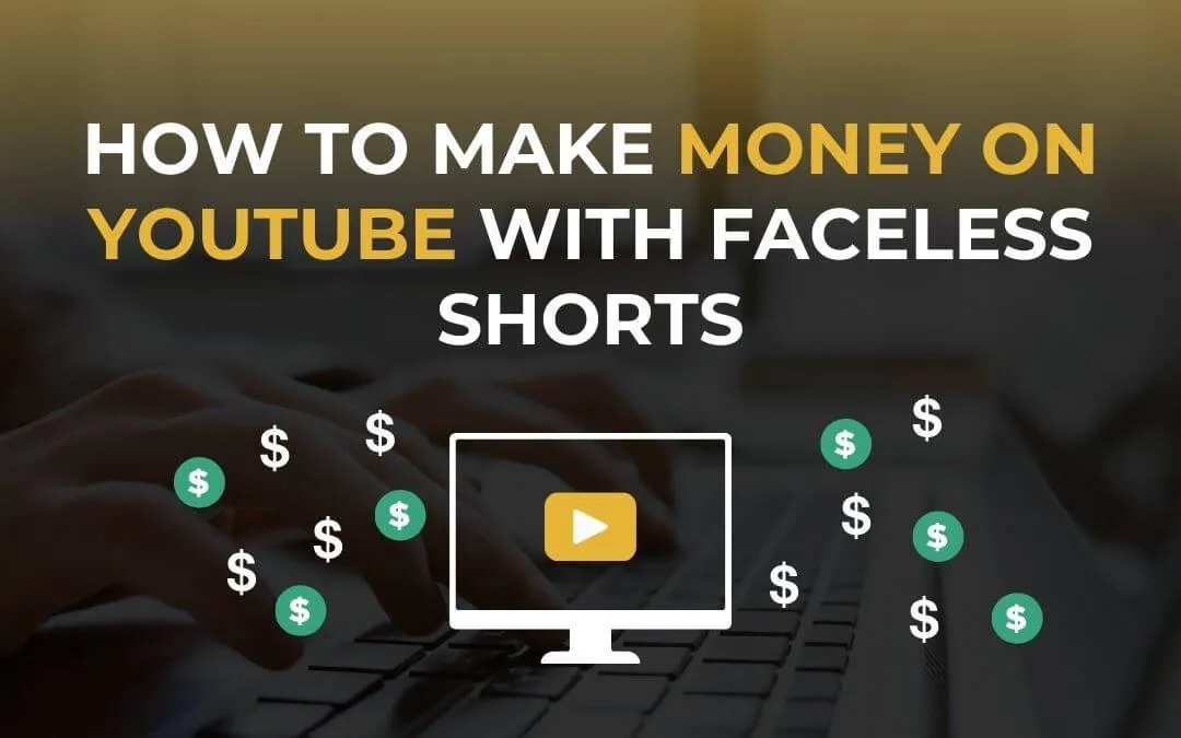 how-to-make-money-on-youtube-with-faceless-shorts