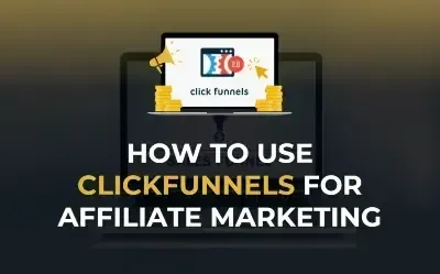 how-to-use-clickfunnels-for-marketing