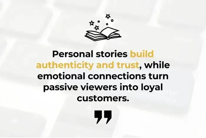 personal-stories-build-authenticity-and-trust-while-emotional-connections-turn-passive-viewers-into-loyal-customers