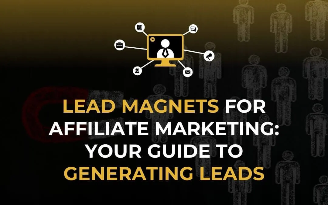 Learn how to use lead magnets for affiliate marketing to attract targeted prospects, build your email list, and boost lo
