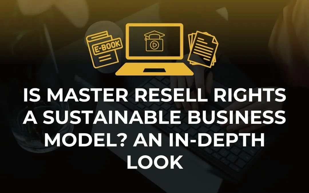 Explore whether Master Resell Rights is a sustainable business model. Learn the pros, risks, and long-term potential bef