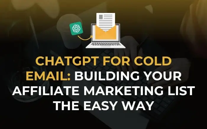 Learn how to use ChatGPT for cold email to grow your affiliate marketing list. Create better outreach, boost responses, 