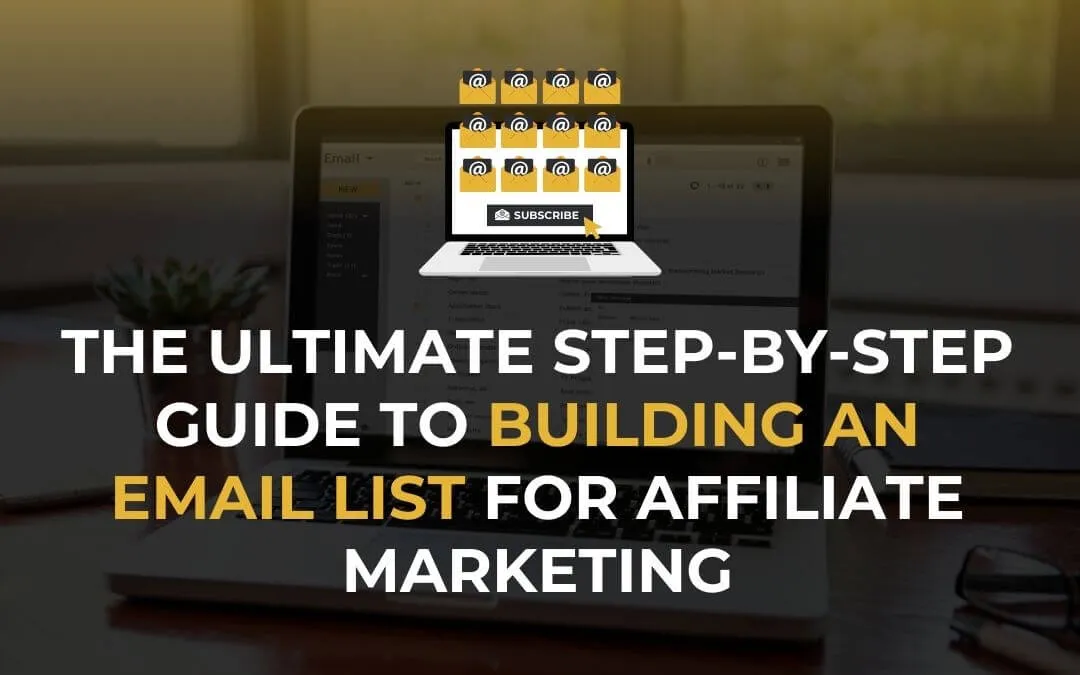 Learn how to build an email list for affiliate marketing with this step-by-step guide. Grow your audience, boost convers