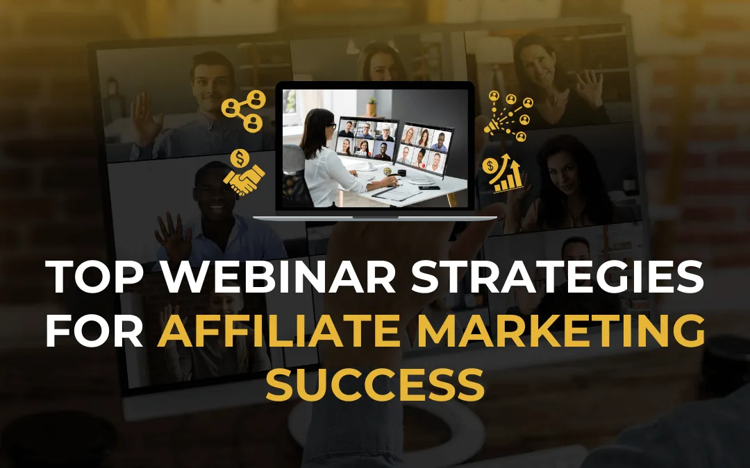 Learn the most effective webinar strategies to boost affiliate marketing success, increase conversions, and engage your 