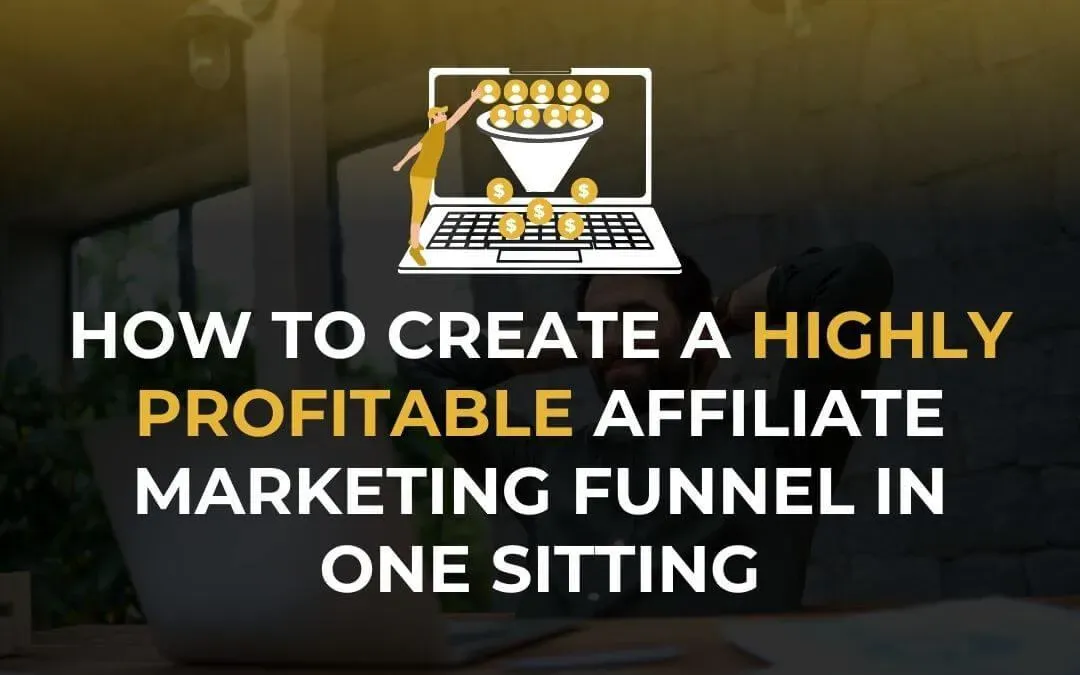 Learn how to create a highly profitable affiliate marketing funnel in one sitting using simple steps, smart automation, 
